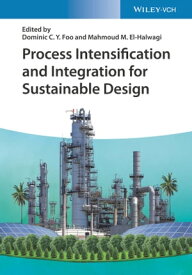 Process Intensification and Integration for Sustainable Design【電子書籍】