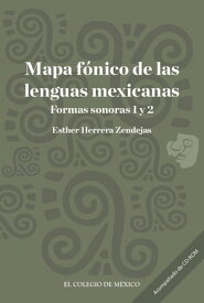 Mapa f?nico de las lenguas mexicanas Formas sonoras 1 y 2【電子書籍】[ Esther Herrera Zendejas ]