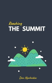 Reaching the Summit【電子書籍】[ Dan Nyabadza ]