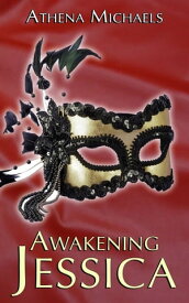 Awakening Jessica【電子書籍】[ Athena Michaels ]