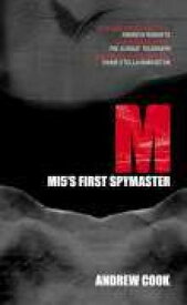 M MI5's First Spymaster【電子書籍】[ Andrew Cook ]