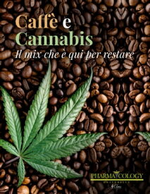 Caff? e Cannabis. La miscela che ? qui per restare【電子書籍】[ Pharmacology University ]