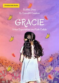 GRACIE When Expectations and Faith Collide【電子書籍】[ CravedM Creation ]