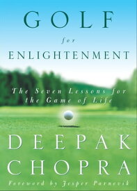 Golf for Enlightenment The Seven Lessons for the Game of Life【電子書籍】[ Deepak Chopra M.D. ]
