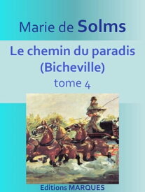 Le chemin du paradis (Bicheville) tome 4【電子書籍】[ Marie de Solms ]