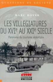 Les vill?giatures du XVIe au XXIe si?cle Un panorama du tourisme s?dentaire【電子書籍】[ Marc BOYER ]