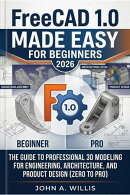 FreeCAD 1.0 Made Easy for Beginners 2026