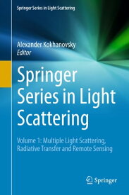 Springer Series in Light Scattering Volume 1: Multiple Light Scattering, Radiative Transfer and Remote Sensing【電子書籍】