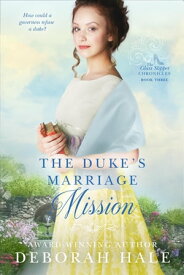The Duke's Marriage Mission【電子書籍】[ Deborah Hale ]