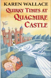 Quirky Times at Quagmire Castle【電子書籍】[ Karen Wallace ]