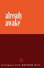 Already Awake Dialogues with Nathan Gill【電子書籍】[ Nathan Gill ]