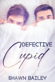 Defective Cupid【電子書籍】[ Shawn Bailey ]