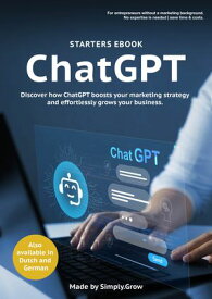 Grow your business with ChatGPT 10 Employees in 1 - No extensive marketing knowledge needed【電子書籍】[ Simply.Grow ]