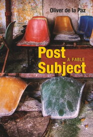 Post Subject A Fable【電子書籍】[ Oliver de la Paz ]