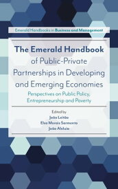 The Emerald Handbook of Public-Private Partnerships in Developing and Emerging Economies Perspectives on Public Policy, Entrepreneurship and Poverty【電子書籍】