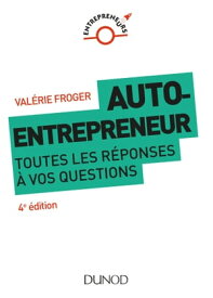 Auto-entrepreneur : toutes les r?ponses ? vos questions - 4e ?d.【電子書籍】[ Val?rie Froger ]
