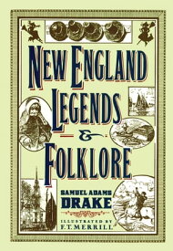 New England Legends and Folklore【電子書籍】[ Samuel Adams Drake ]
