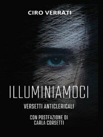 Illuminiamoci Versetti anticlericali【電子書籍】[ Ciro Verrati ]