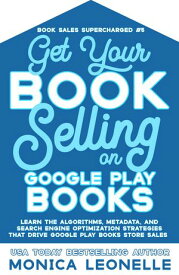 Get Your Book Selling on Google Play Books【電子書籍】[ Monica Leonelle ]