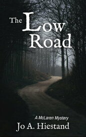 The Low Road The McLaren Mysteries, #16【電子書籍】[ Jo A Hiestand ]