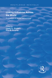 Linking Industries Across the World Processes of Global Networking【電子書籍】[ Eike W. Schamp ]