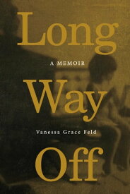 Long Way Off【電子書籍】[ Vanessa Grace Feld ]