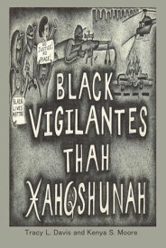 Black Vigilantes Thah Xah Qshunah【電子書籍】[ Tracy L. Davis ]