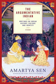 The Argumentative Indian Writings on Indian History, Culture and Identity【電子書籍】[ Amartya Sen ]