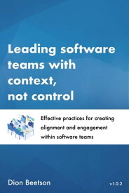 Leading Software Teams with Context, Not Control【電子書籍】[ Dion Beetson ]