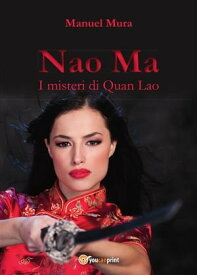 Nao Ma - I misteri di Quan Lao【電子書籍】[ Manuel Mura ]
