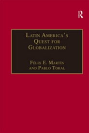 Latin America's Quest for Globalization The Role of Spanish Firms【電子書籍】[ F?lix E. Mart?n ]