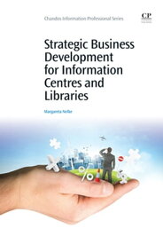 Strategic Business Development for Information Centres and Libraries【電子書籍】[ Margareta Nelke ]