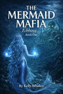 The Mermaid Mafia Ebbing... Book One
