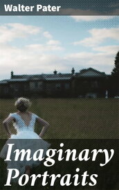 Imaginary Portraits【電子書籍】[ Walter Pater ]