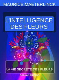 L'Intelligence des fleurs【電子書籍】[ Maurice Maeterlinck ]