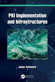 PKI Implementation and Infrastructures【電子書籍】[ Julian Ashbourn ]