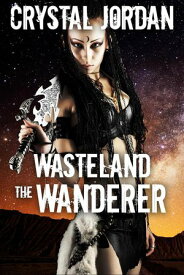The Wanderer Wasteland, #1【電子書籍】[ Crystal Jordan ]