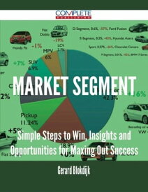 Market Segment - Simple Steps to Win, Insights and Opportunities for Maxing Out Success【電子書籍】[ Gerard Blokdijk ]