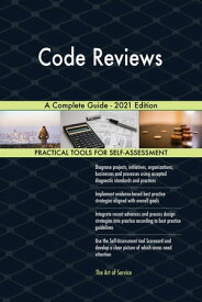 Code Reviews A Complete Guide - 2021 Edition【電子書籍】[ Gerardus Blokdyk ]