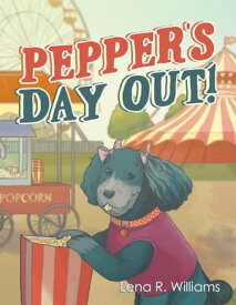 Pepper’s Day Out!【電子書籍】[ Lena R. Williams ]