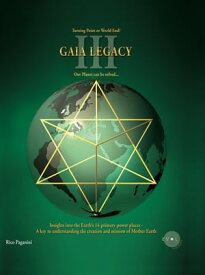 GAIA LEGACY Turning Point or World End? Our Planet can be solved... Insights to the Earth's 14 primary power places ?? A key to understanding the creation and mission of Mother Earth【電子書籍】[ Rico Paganini ]