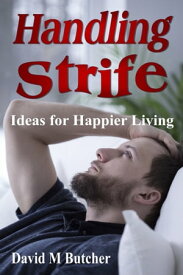 Handling Strife: Ideas for Happier Living【電子書籍】[ David M Butcher ]
