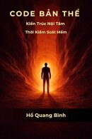 Code Bản Thể - Kiến Trúc Nội Tâm Thời Kiểm Soát Mềm