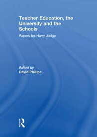 Teacher Education, the University and the Schools Papers for Harry Judge【電子書籍】