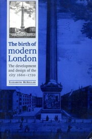 The birth of modern London【電子書籍】[ Christopher Breward ]