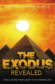 The Exodus Revealed Israel's Journey from Slavery to the Promised Land【電子書籍】[ Nicholas Perrin ]