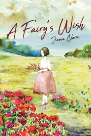 A Fairy's Wish【電子書籍】[ Janna Claire ]