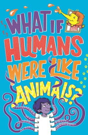 What If ... Humans Were Like Animals?【電子書籍】[ Marianne Taylor ]