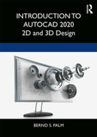 Introduction to AutoCAD 2020 2D and 3D Design【電子書籍】[ Bernd S. Palm ]