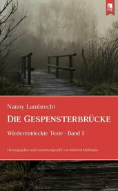 Die Gespensterbr?cke Wiederentdeckte Texte, Band 1【電子書籍】[ Nanny Lambrecht ]